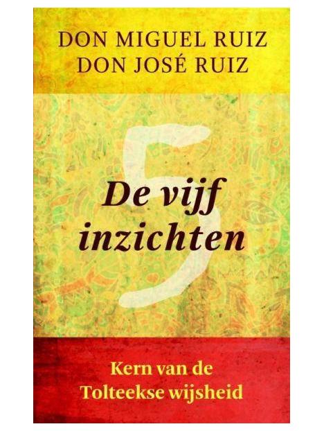 De vijf inzichten Don Miguel Ruiz